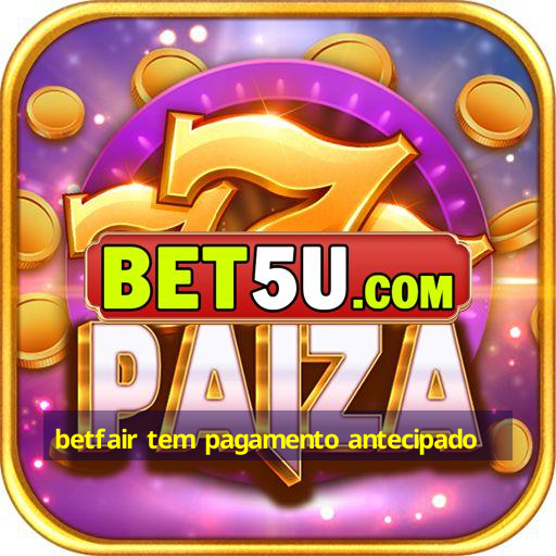 betfair tem pagamento antecipado