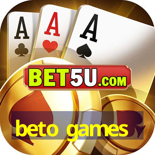 beto games