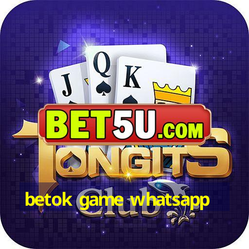 betok game whatsapp