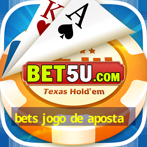 bets jogo de aposta