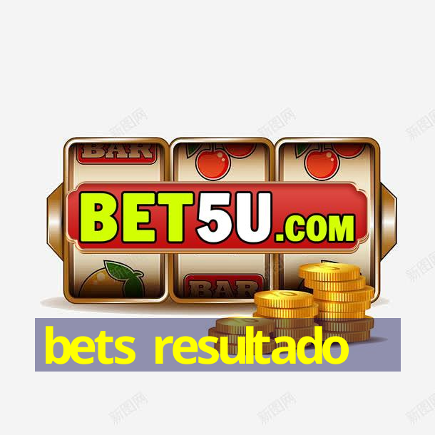 bets resultado