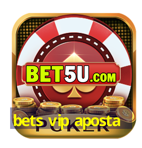 bets vip aposta