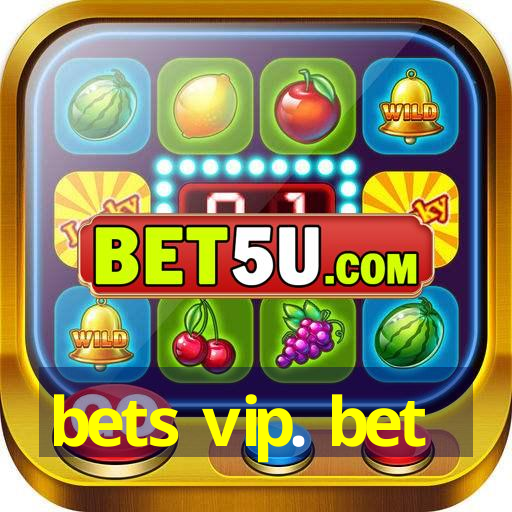 bets vip. bet