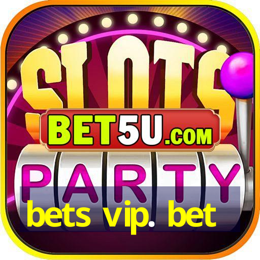 bets vip. bet