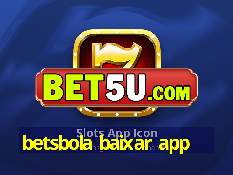 betsbola baixar app