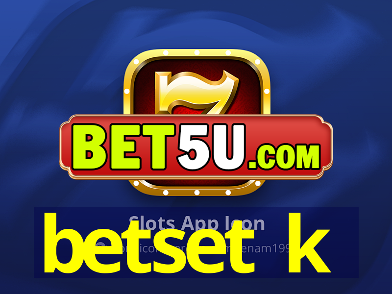 betset k