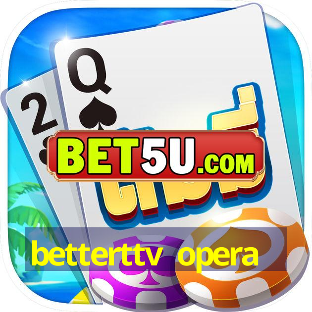 betterttv opera