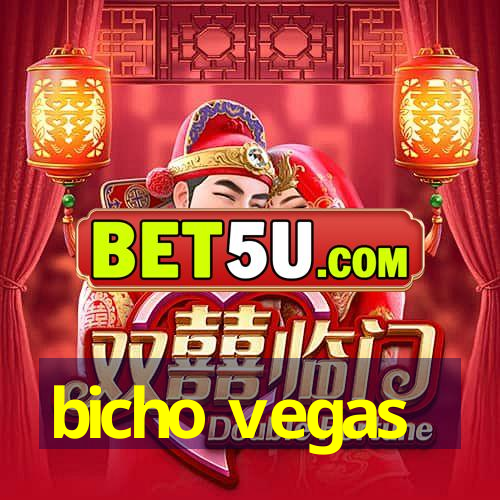 bicho vegas