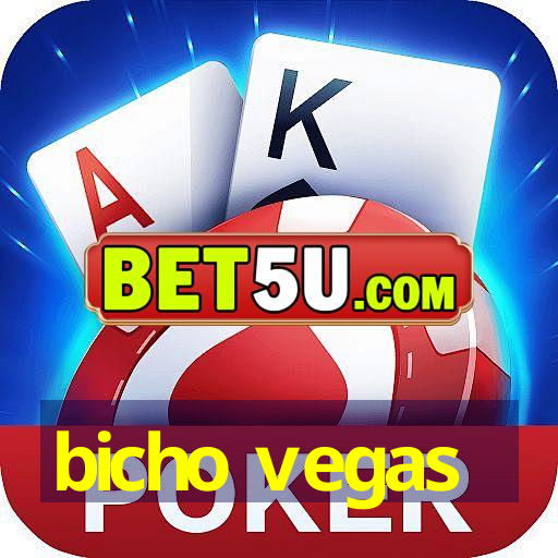 bicho vegas