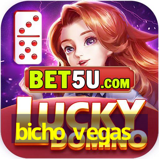 bicho vegas