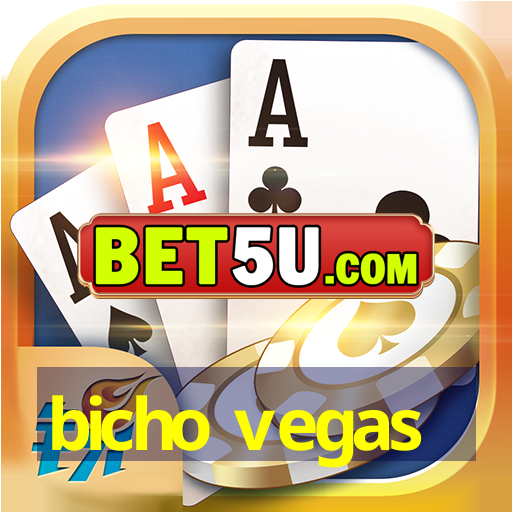 bicho vegas