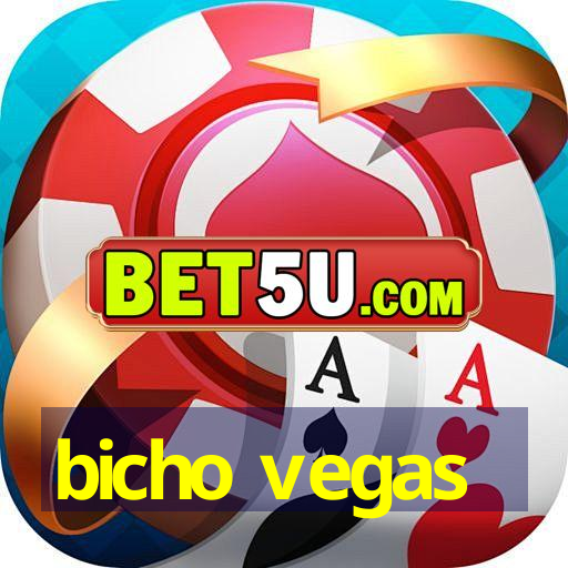 bicho vegas