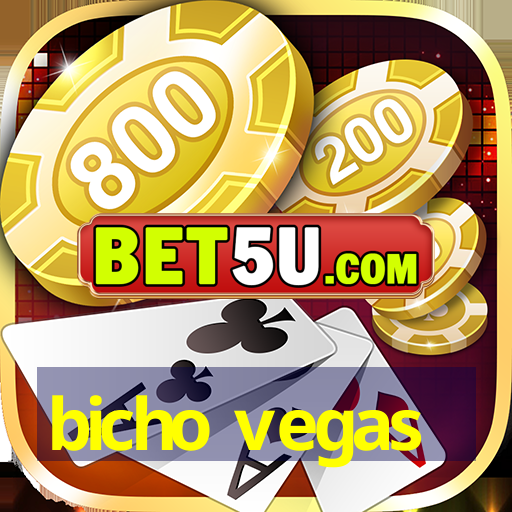 bicho vegas