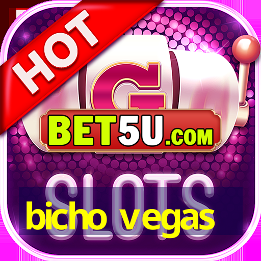 bicho vegas