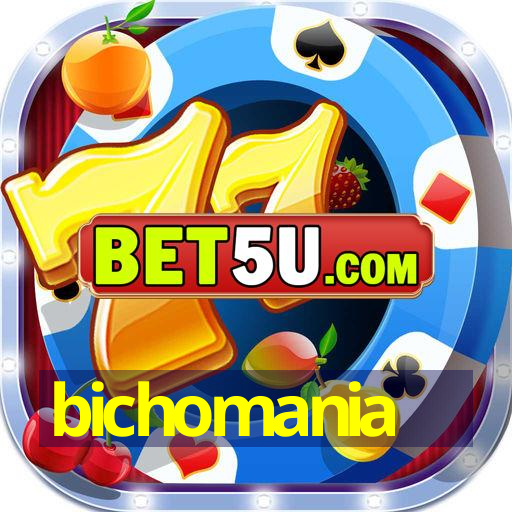 bichomania