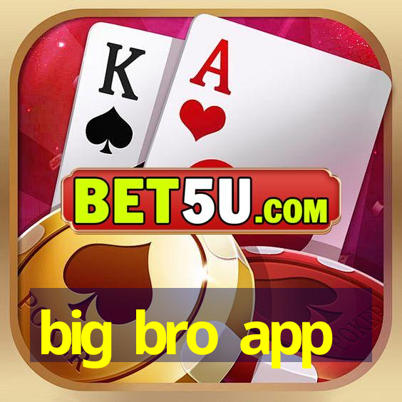 big bro app