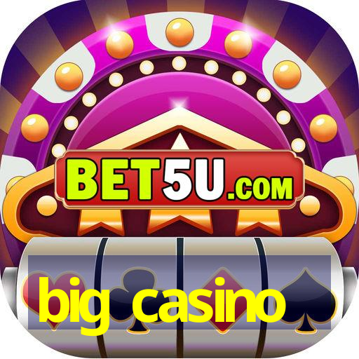 big casino