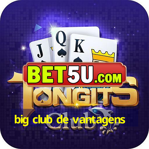 big club de vantagens