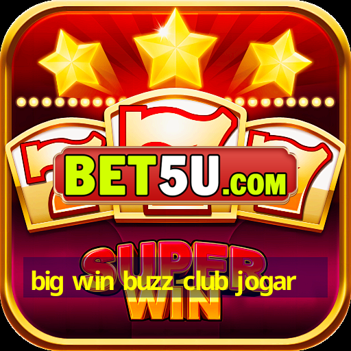 big win buzz club jogar