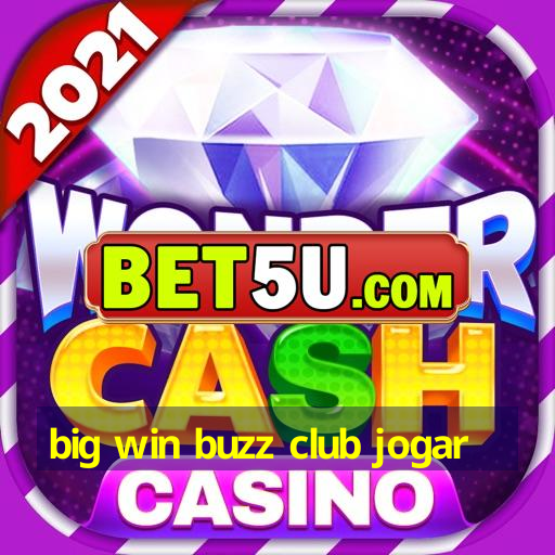 big win buzz club jogar