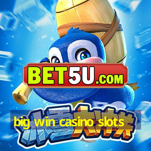 big win casino slots