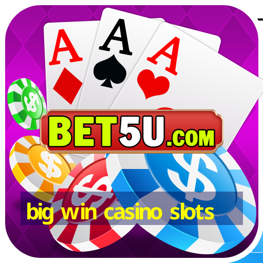 big win casino slots