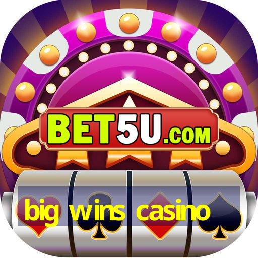 big wins casino