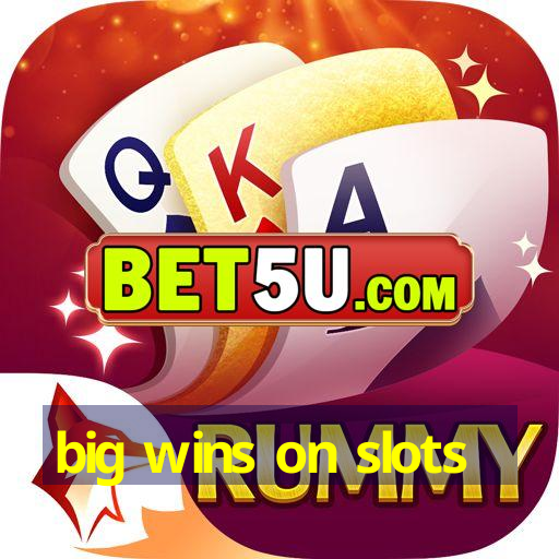 big wins on slots