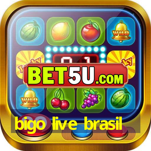 bigo live brasil