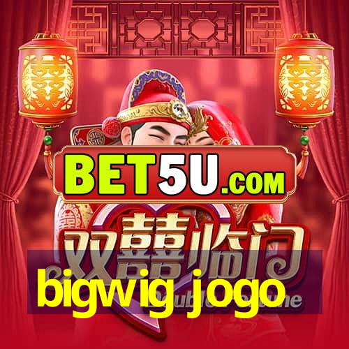 bigwig jogo