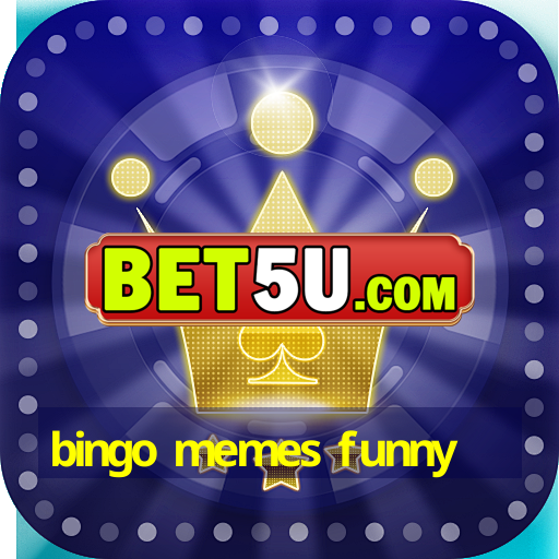 bingo memes funny