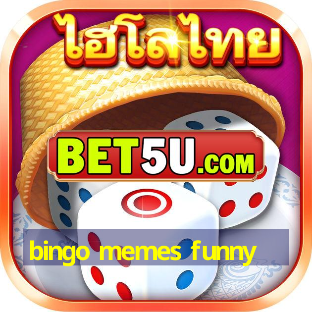 bingo memes funny