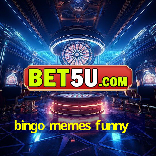 bingo memes funny