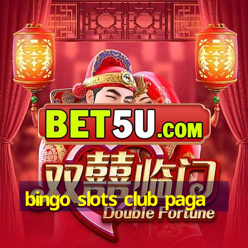 bingo slots club paga