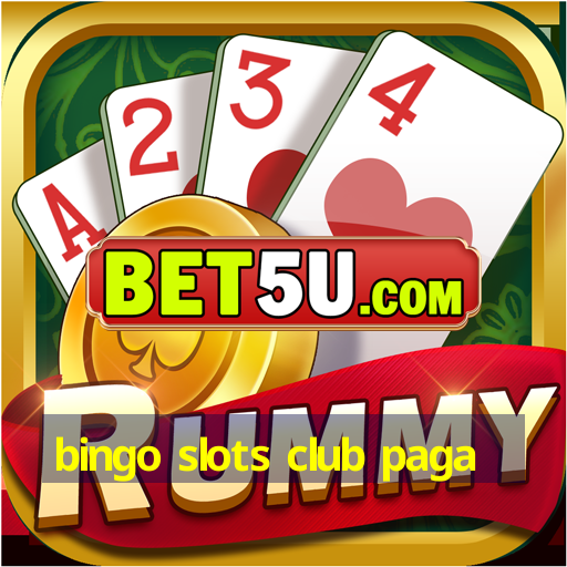 bingo slots club paga