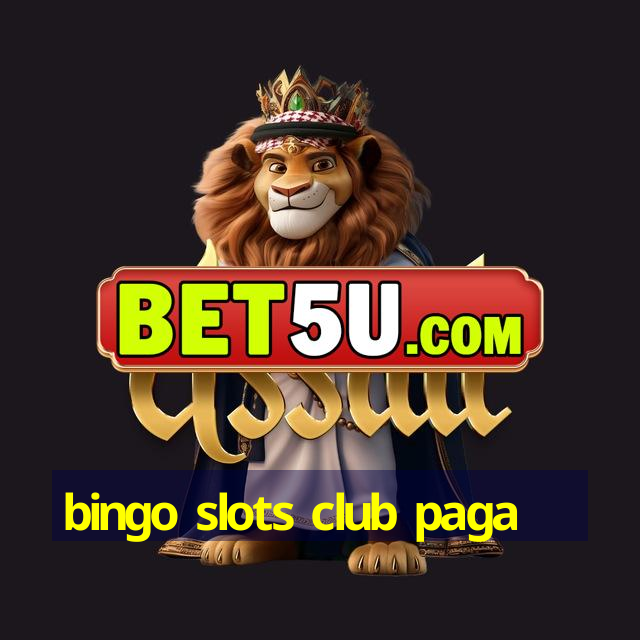 bingo slots club paga