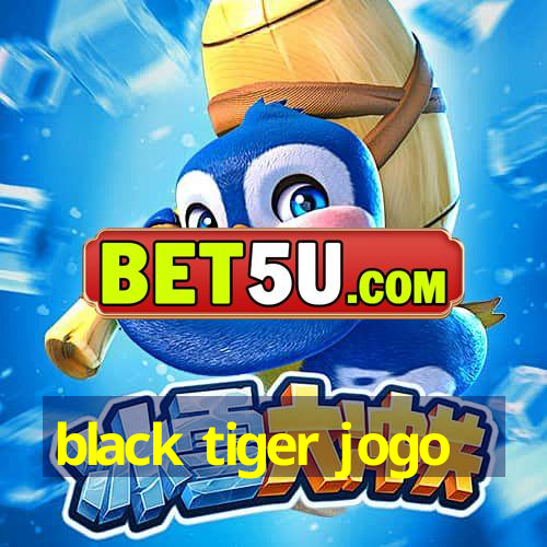 black tiger jogo