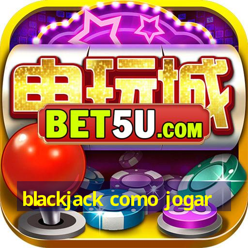 blackjack como jogar