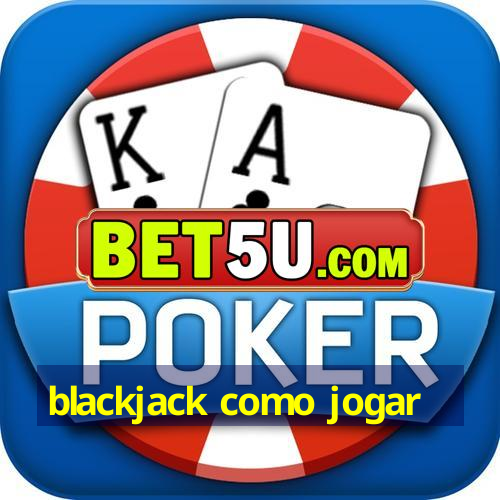 blackjack como jogar