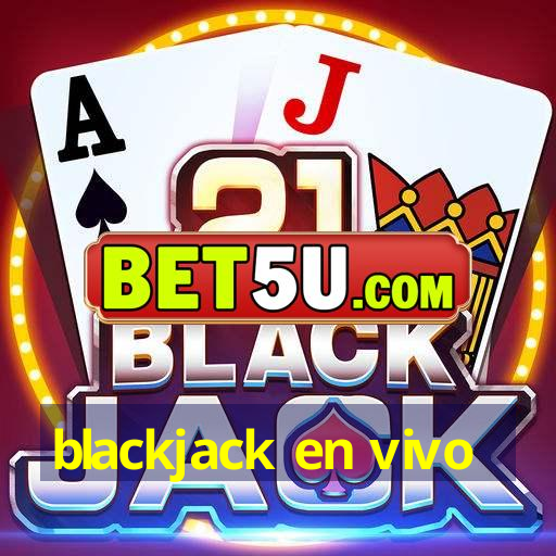 blackjack en vivo