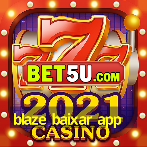 blaze baixar app