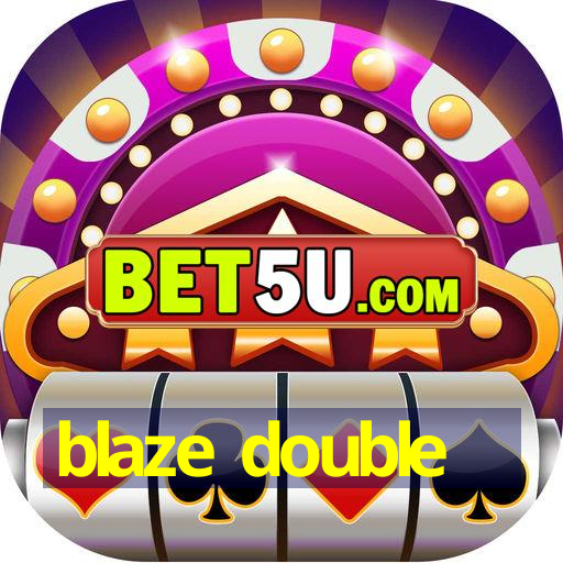 blaze double