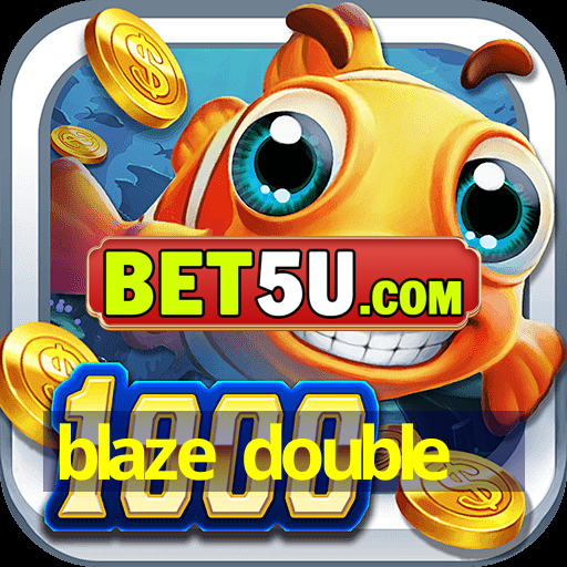 blaze double