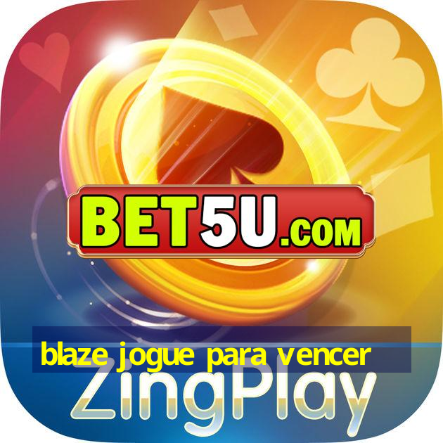 blaze jogue para vencer