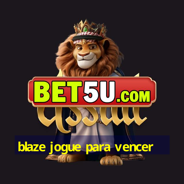 blaze jogue para vencer