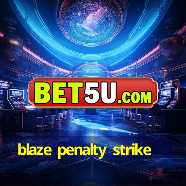 blaze penalty strike