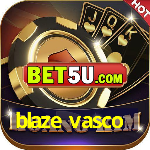 blaze vasco