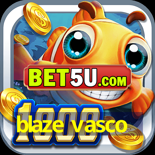 blaze vasco