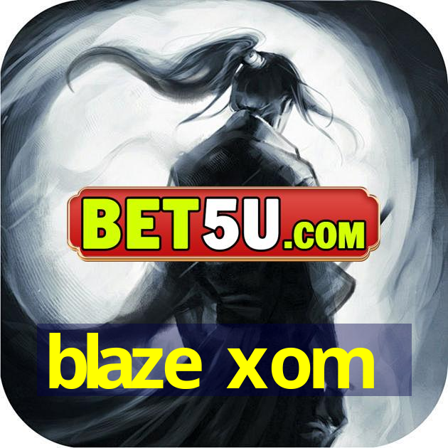 blaze xom