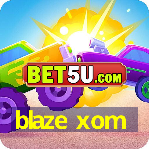 blaze xom